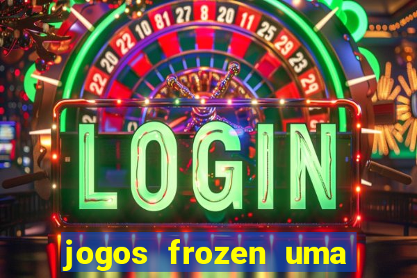 jogos frozen uma aventura congelante problema em dobro